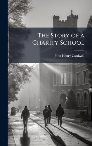 The Story of a Charity School