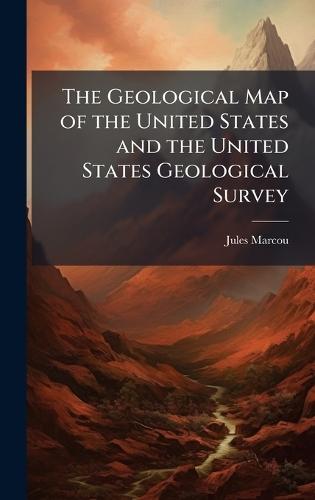 The Geological Map of the United States and the United States Geological Survey