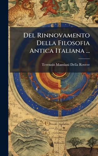 Del Rinnovamento Della Filosofia Antica Italiana ...