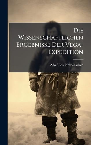 Die Wissenschaftlichen Ergebnisse Der Vega-Expedition