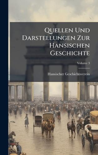 Quellen Und Darstellungen Zur Hansischen Geschichte