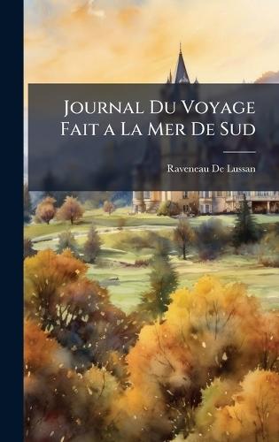 Journal Du Voyage Fait a La Mer De Sud