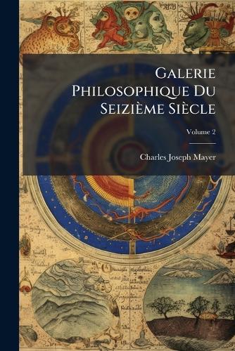 Galerie Philosophique Du Seizième Siècle
