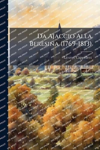 Da Ajaccio Alla Beresina (1769-1813)