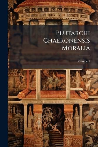 Plutarchi Chaeronensis Moralia