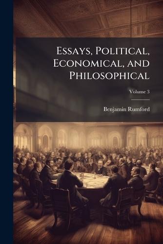 Essays, Political, Economical, and Philosophical