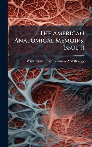 The American Anatomical Memoirs, Issue 11