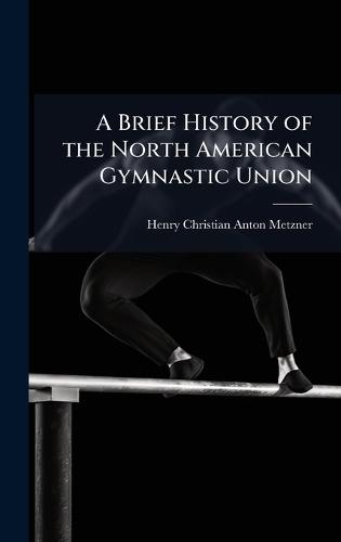 A Brief History of the North American Gymnastic Union