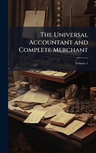 The Universal Accountant and Complete Merchant