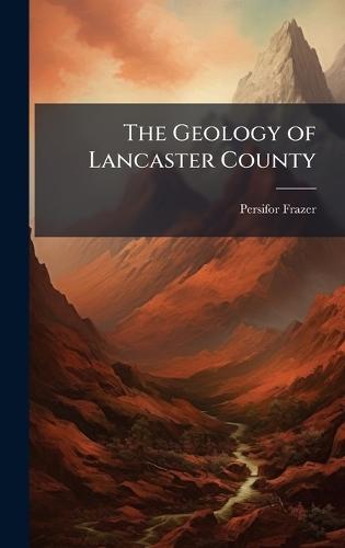 The Geology of Lancaster County