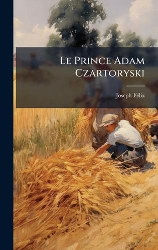 Le Prince Adam Czartoryski