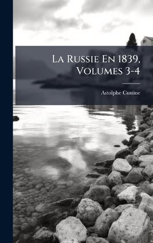 La Russie En 1839, Volumes 3-4