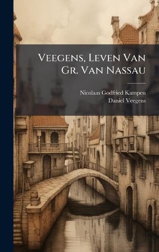 Veegens, Leven Van Gr. Van Nassau