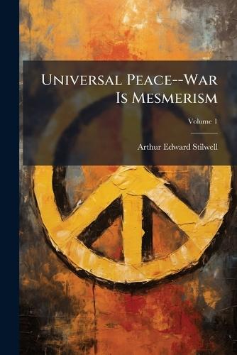 Universal Peace--War Is Mesmerism