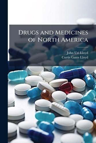 Drugs and Medicines of North America