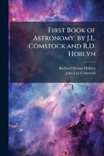 First Book of Astronomy, by J.L. Comstock and R.D. Hoblyn