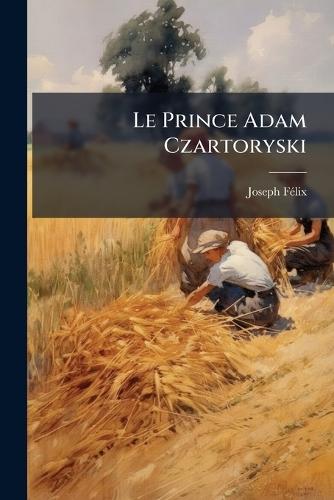Le Prince Adam Czartoryski