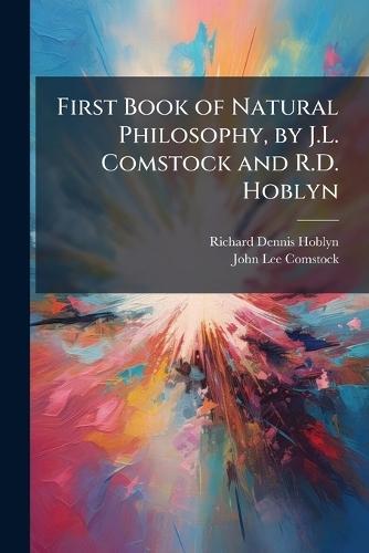 First Book of Natural Philosophy, by J.L. Comstock and R.D. Hoblyn