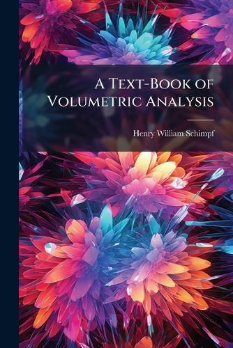 A Text-Book of Volumetric Analysis