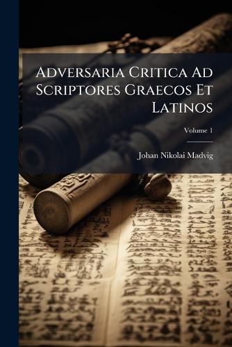Adversaria Critica Ad Scriptores Graecos Et Latinos