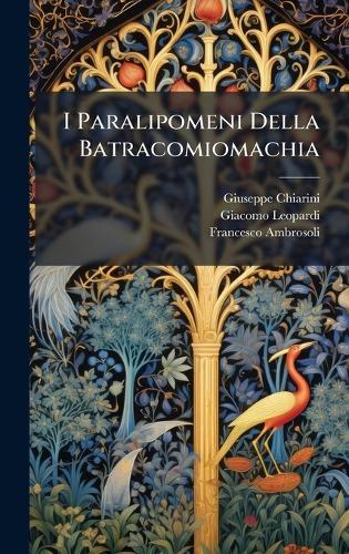 I Paralipomeni Della Batracomiomachia