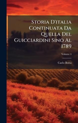 Storia D'italia Continuata Da Quella Del Guicciardini Sino Al 1789