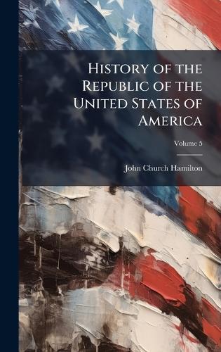 History of the Republic of the United States of America