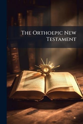The Orthoepic New Testament