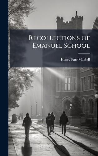 Recollections of Emanuel School