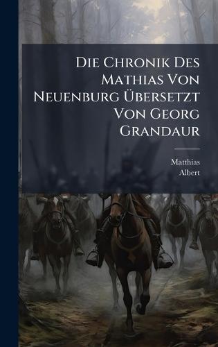Die Chronik Des Mathias Von Neuenburg Ãbersetzt Von Georg Grandaur