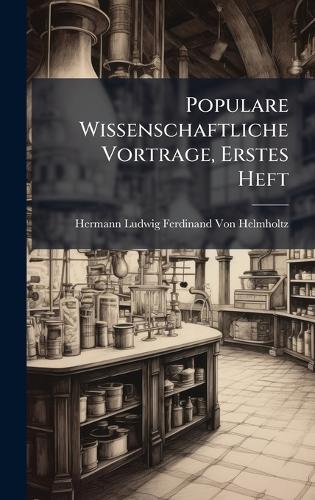Populare Wissenschaftliche Vortrage, Erstes Heft