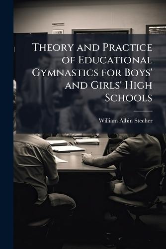 Theory and Practice of Educational Gymnastics for Boys' and Girls' High Schools