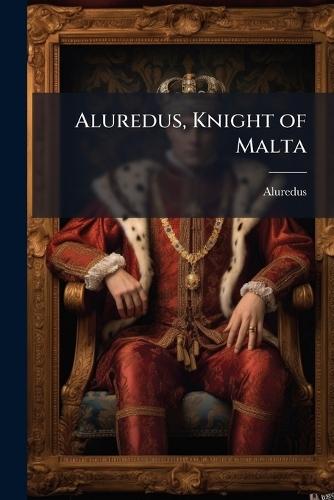 Aluredus, Knight of Malta