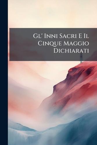 Gl' Inni Sacri E Il Cinque Maggio Dichiarati