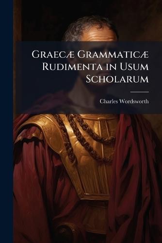 GraecÃ] GrammaticÃ] Rudimenta in Usum Scholarum