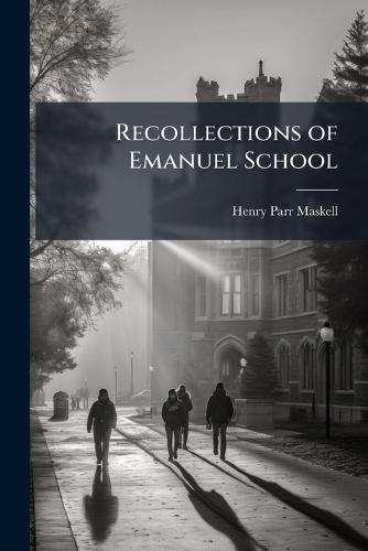 Recollections of Emanuel School