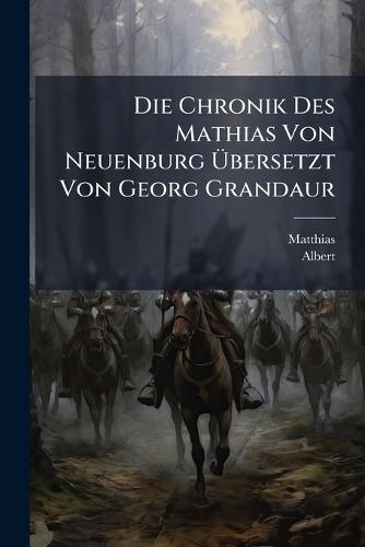 Die Chronik Des Mathias Von Neuenburg Ãbersetzt Von Georg Grandaur