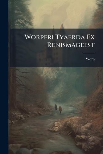Worperi Tyaerda Ex Renismageest