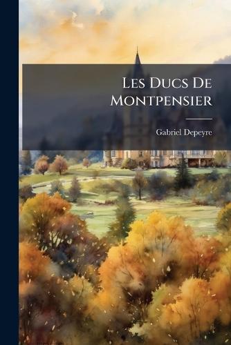 Les Ducs De Montpensier