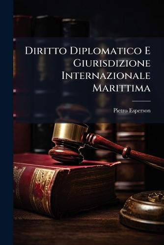 Diritto Diplomatico E Giurisdizione Internazionale Marittima