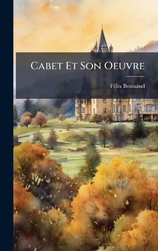 Cabet Et Son Oeuvre