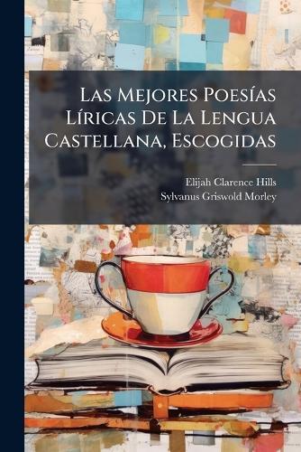 Las Mejores PoesÃ-as LÃ-ricas De La Lengua Castellana, Escogidas