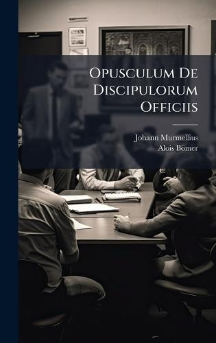 Opusculum De Discipulorum Officiis