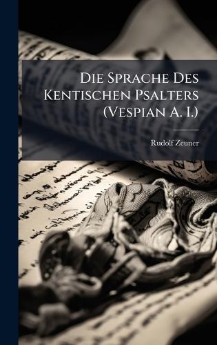 Die Sprache Des Kentischen Psalters (Vespian A. I.)