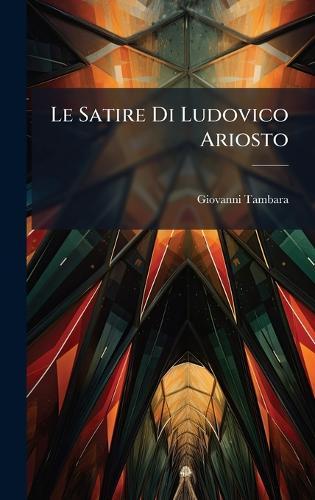 Le Satire Di Ludovico Ariosto