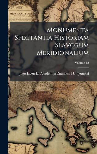 Monumenta Spectantia Historiam Slavorum Meridionalium