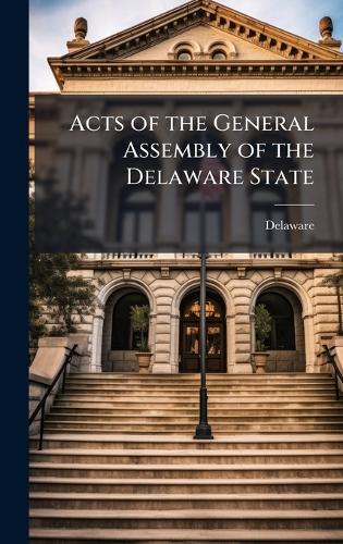 Acts of the General Assembly of the Delaware State