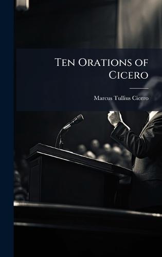 Ten Orations of Cicero