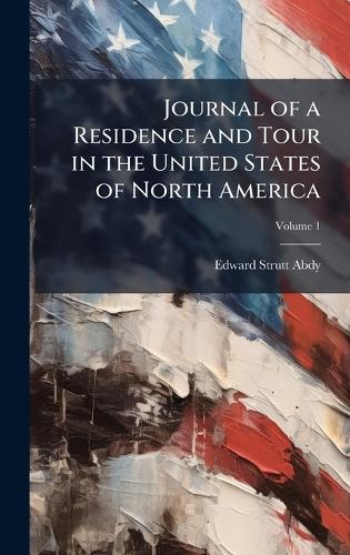 Journal of a Residence and Tour in the United States of North America