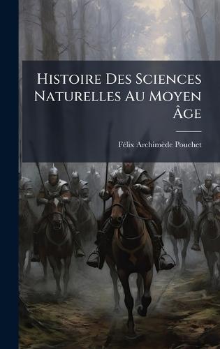 Histoire Des Sciences Naturelles Au Moyen Ãge